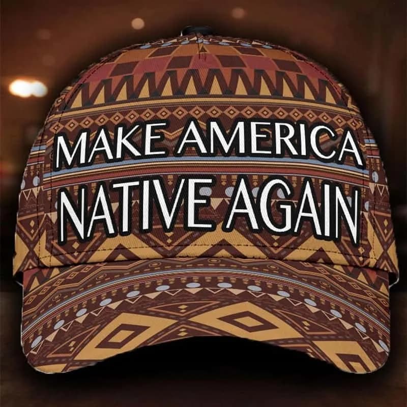 Make Natives Great Again Hat