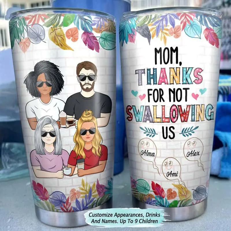 Thanks Mom for Not Swalling Tumbler