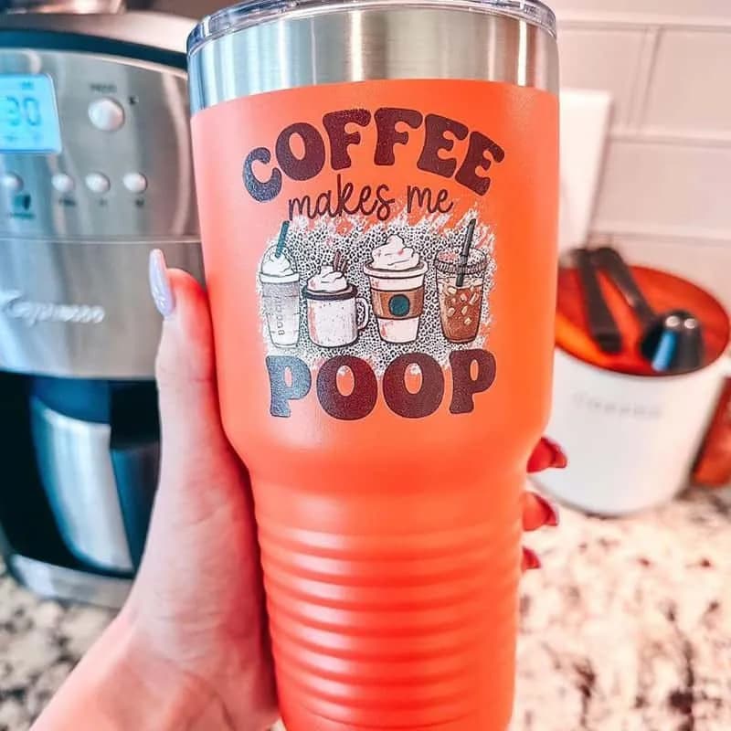 Coffee Makes Me Poop Tumbler