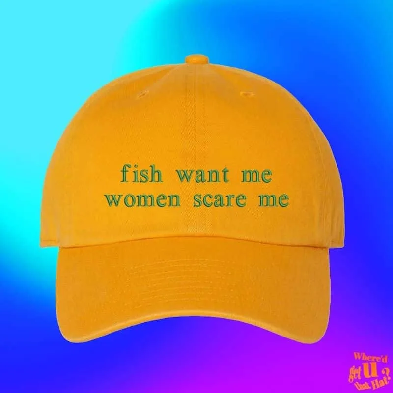 Fish Want Me Scare Me Hat